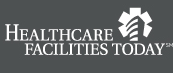 Healthcare Facilities Today |